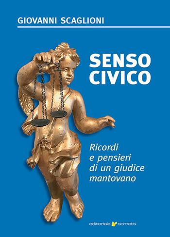 Senso civico. Ricordi e pensieri di un giudice mantovano - Giovanni Scaglioni - Libro Sometti 2023, Biografie | Libraccio.it