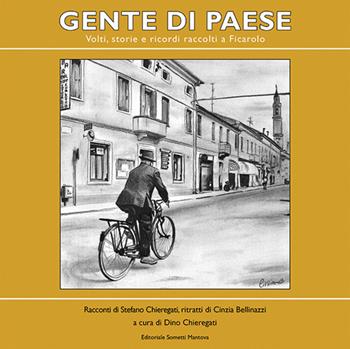 Gente di paese. Volti, storie e ricordi raccolti a Ficarolo  - Libro Sometti 2023, Viaggio in provincia | Libraccio.it