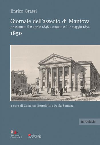 Giornale dell'assedio di Mantova proclamato il 2 aprile 1848 e cessato col 1° maggio 1854. Anno 1850 - Enrico Grassi - Libro Sometti 2024, In archivio | Libraccio.it