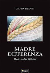 Madre differenza. Poesie inedite 2012-2020