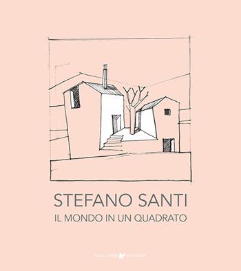 Stefano Santi. Il mondo in un quadrato. Ediz. illustrata - Stefano Santi - Libro Sometti 2024, Cataloghi d'arte | Libraccio.it