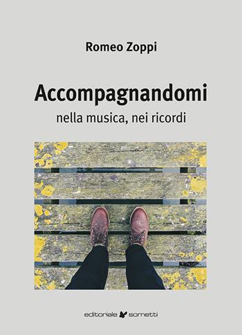 Accompagnandomi. Nella musica, nei ricordi - Romeo Zoppi - Libro Sometti 2024, Filosofia | Libraccio.it