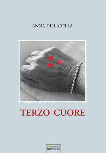 Terzo cuore - Anna Pillarella - Libro Sometti 2024, Libera | Libraccio.it