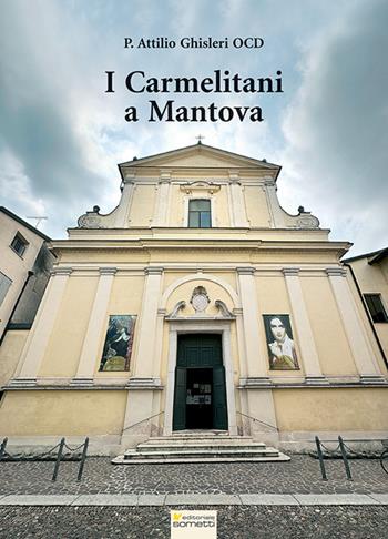 I carmelitani a Mantova - Attilio Ghisleri - Libro Sometti 2025 | Libraccio.it