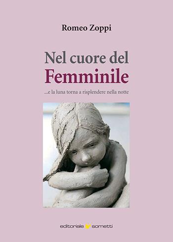 Nel cuore del femminile... e la luna torna a risplendere nella notte - Romeo Zoppi - Libro Sometti 2025, Filosofia | Libraccio.it