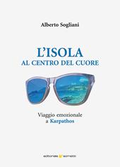 L'isola al centro del cuore. Viaggio emozionale a Karpathos