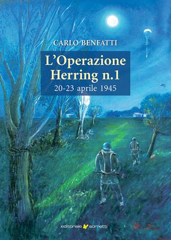 L'operazione Herring n. 1 20-23 aprile 1945 - Carlo Benfatti - Libro Sometti 2025, Storie italiane | Libraccio.it