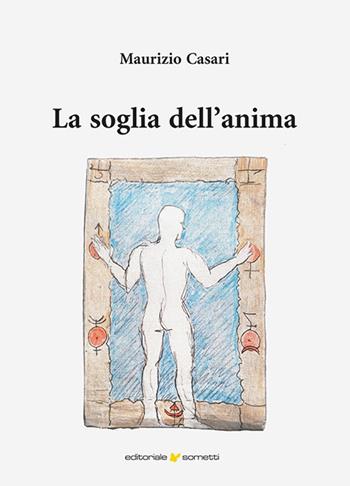 La soglia dell'anima - Maurizio Casari - Libro Sometti 2025 | Libraccio.it