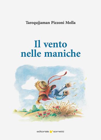 Il vento nelle maniche - Tarequjjaman Pizzoni Molla - Libro Sometti 2025, Narrativa | Libraccio.it