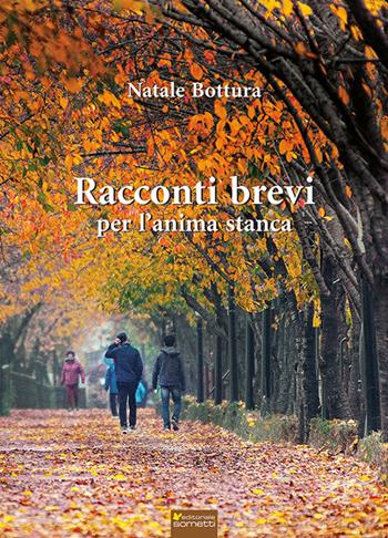 Racconti brevi per l'anima stanca - Natale Bottura - Libro Sometti 2025, Narrativa | Libraccio.it