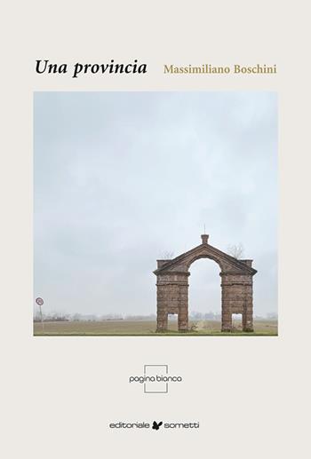 Una provincia - Massimiliano Boschini - Libro Sometti 2026 | Libraccio.it