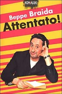Attentato! - Beppe Braida - Libro Kowalski 2003, Comici libri | Libraccio.it