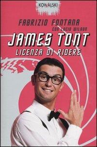 James Tont: licenza di ridere - Fabrizio Fontana - Libro Kowalski 2004, Comici libri | Libraccio.it