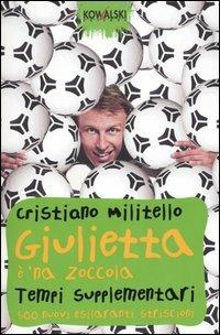 Giulietta è 'na zoccola. Tempi supplementari. 500 nuovi esilaranti striscioni - Cristiano Militello - Libro Kowalski 2004, Comici libri | Libraccio.it
