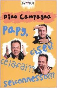 Papy, ci sei? Ce la fai?? Sei connesso??? - Pino Campagna, Paolo Uzzi, Marco Del Conte - Libro Kowalski 2005, Comici libri | Libraccio.it