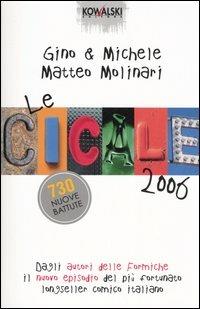 Le cicale. Anno 2006 - Gino & Michele, Matteo Molinari - Libro Kowalski 2005 | Libraccio.it