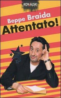 Attentato! - Beppe Braida - Libro Kowalski 2004, Le stelle | Libraccio.it
