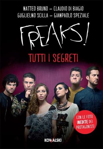 Freaks! Tutti i segreti  - Libro Kowalski 2012 | Libraccio.it
