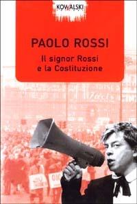 Il signor Rossi e la Costituzione - Paolo Rossi - Libro Kowalski 2003, Narrativa | Libraccio.it