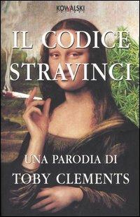 Il codice Stravinci - Toby Clements - Libro Kowalski 2005, Narrativa | Libraccio.it