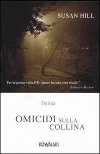 Omicidi sulla collina - Susan Hill - Libro Kowalski 2007 | Libraccio.it