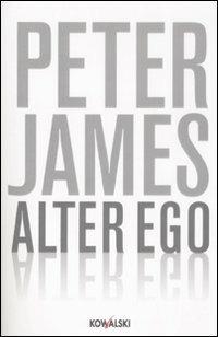 Alter ego - Peter James - Libro Kowalski 2008, Narrativa | Libraccio.it