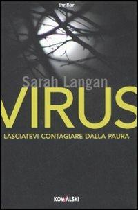 Virus. Lasciatevi contagiare dalla paura - Sarah Langan - Libro Kowalski 2008, Narrativa | Libraccio.it