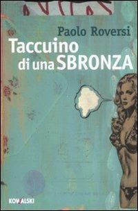 Taccuino di una sbronza - Paolo Roversi - Libro Kowalski 2008 | Libraccio.it