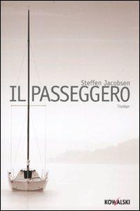 Il passeggero - Steffen Jacobsen - Libro Kowalski 2010, Narrativa | Libraccio.it