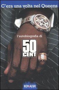 50 Cent. C'era una volta nel Queens  - Libro Kowalski 2006 | Libraccio.it