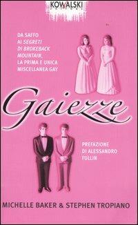 Gaiezze - Michelle Baker, Stephen Tropiano - Libro Kowalski 2006 | Libraccio.it