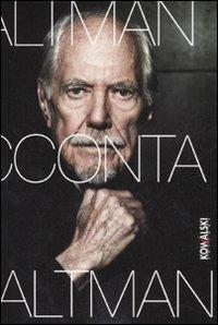 Altman racconta Altman  - Libro Kowalski 2007 | Libraccio.it