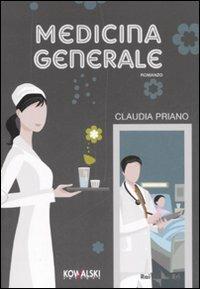 Medicina generale - Claudia Priano - Libro Kowalski 2007 | Libraccio.it