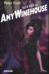 Su e giù con Amy Winehouse - Peter Fruit - Libro Kowalski 2008 | Libraccio.it
