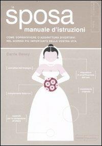 La sposa. Manuale d'istruzioni - Carrie Denny - Libro Kowalski 2010 | Libraccio.it