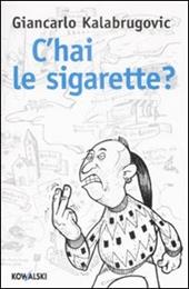 C'hai le sigarette?