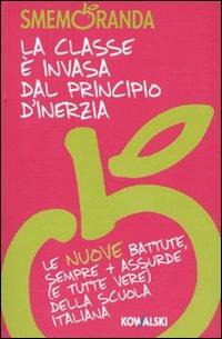 La classe è invasa dal principio d'inerzia. Le nuove battute, sempre più assurde (e tutte vere) della scuola italiana  - Libro Kowalski 2009 | Libraccio.it
