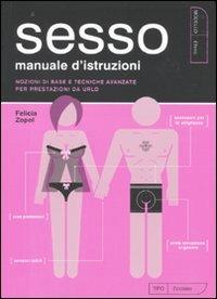 Il sesso. Manuale di istruzioni - Felicia Zopol - Libro Kowalski 2010 | Libraccio.it