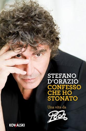 Confesso che ho stonato. Una vita da Pooh - Stefano D'Orazio - Libro Kowalski 2012 | Libraccio.it