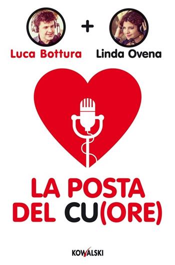 La posta del cu(ore) - Luca Bottura, Linda Ovena - Libro Kowalski 2014 | Libraccio.it