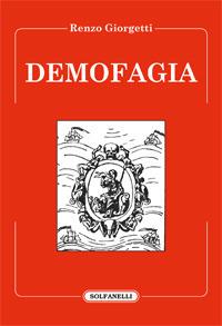 Demofagia - Renzo Giorgetti - Libro Solfanelli 2017, Faretra | Libraccio.it