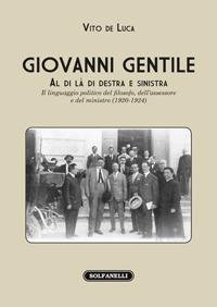 Giovanni Gentile. Al di là di destra e sinistra - Vito De Luca - Libro Solfanelli 2017, I diamanti | Libraccio.it