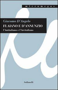 Flaiano e D'Annunzio. L'antitaliano e l'arcitaliano - Giacomo D'Angelo - Libro Solfanelli 2010, Micromegas | Libraccio.it