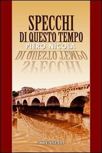 Specchi di questo tempo - Piero Nicola - Libro Solfanelli 2011, Pandora | Libraccio.it
