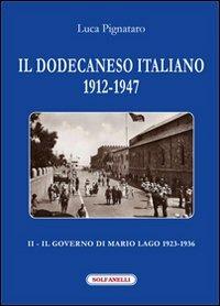Il Dodecaneso italiano 1912-1947. Vol. 2: Il governo di Mario Lago. 1923-1936 - Luca Pignataro - Libro Solfanelli 2013, I diamanti | Libraccio.it