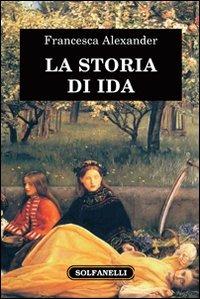 La storia di Ida - Francesca Alexander - Libro Solfanelli 2011, Il voltaluna | Libraccio.it