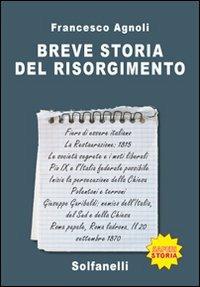 Breve storia del Risorgimento - Francesco Agnoli - Libro Solfanelli 2011, Saperi | Libraccio.it