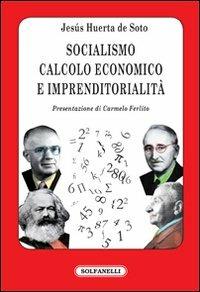 Socialismo, calcolo economico e imprenditorialità - Jesús Huerta de Soto - Libro Solfanelli 2012, Faretra | Libraccio.it