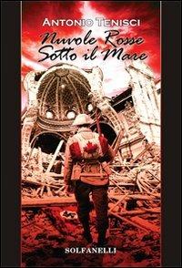 Nuvole rosse sotto il mare. Ortona, inverno 1943 - Antonio Tenisci - Libro Solfanelli 2012, Pandora | Libraccio.it