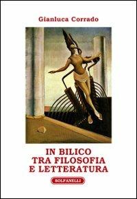 In bilico tra filosofia e letteratura - Gianluca Corrado - Libro Solfanelli 2012, Athenaeum | Libraccio.it